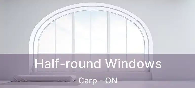  Half-round Windows Carp - ON