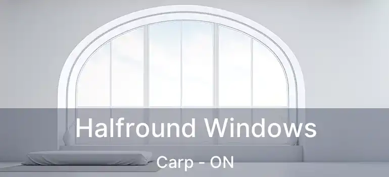  Halfround Windows Carp - ON