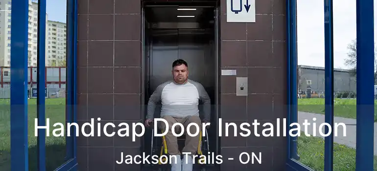  Handicap Door Installation Jackson Trails - ON