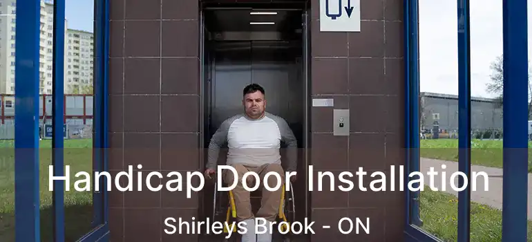  Handicap Door Installation Shirleys Brook - ON