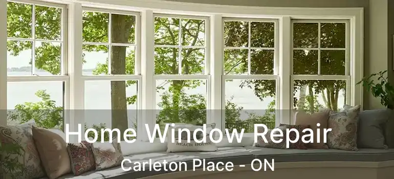  Home Window Repair Carleton Place - ON