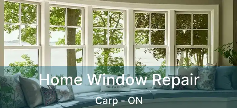  Home Window Repair Carp - ON