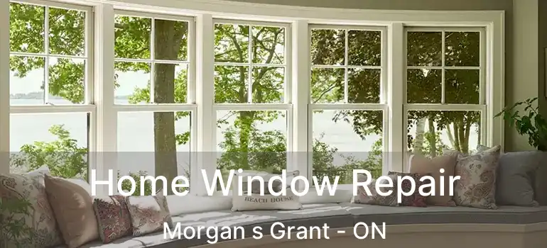  Home Window Repair Morgan s Grant - ON