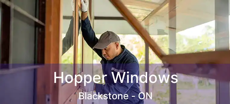  Hopper Windows Blackstone - ON