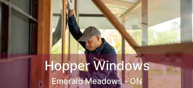  Hopper Windows Emerald Meadows - ON