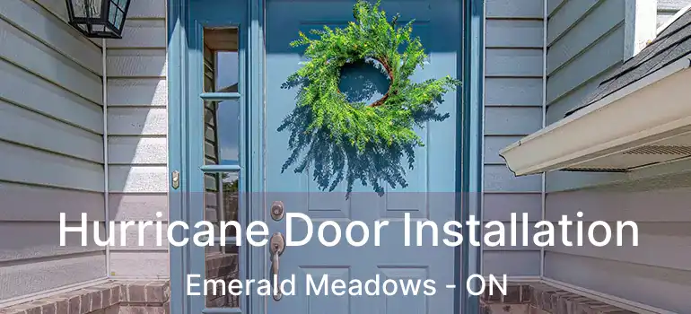  Hurricane Door Installation Emerald Meadows - ON