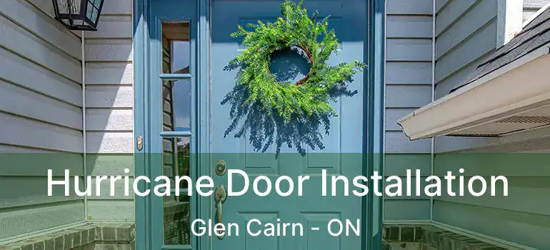  Hurricane Door Installation Glen Cairn - ON