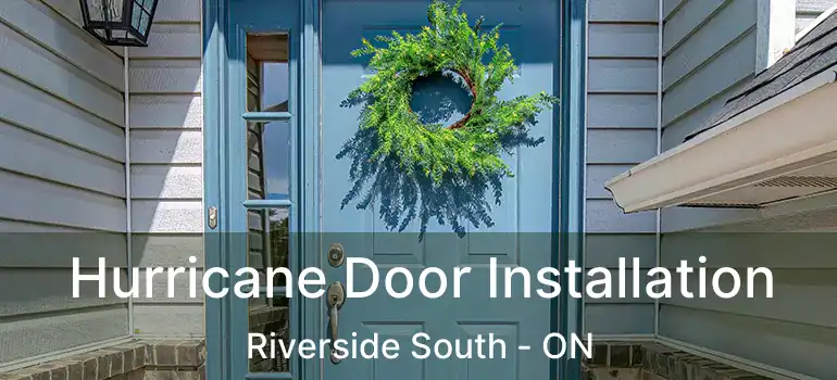  Hurricane Door Installation Riverside South - ON