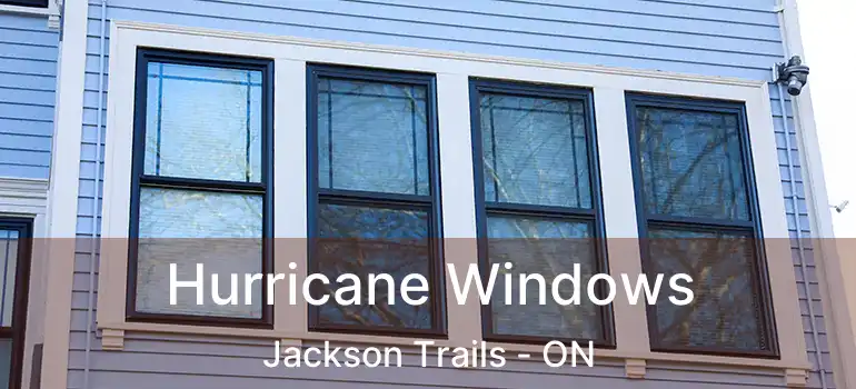  Hurricane Windows Jackson Trails - ON