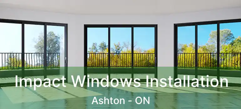  Impact Windows Installation Ashton - ON