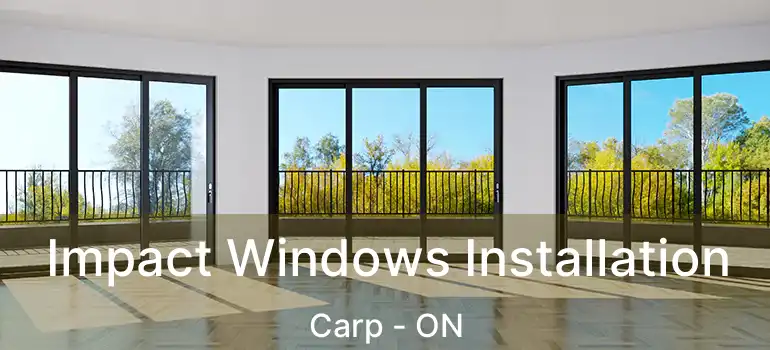  Impact Windows Installation Carp - ON