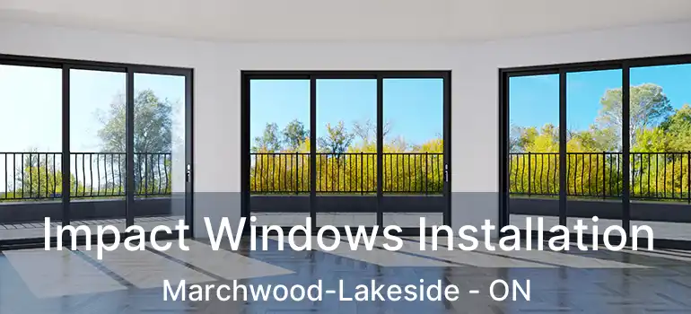  Impact Windows Installation Marchwood-Lakeside - ON