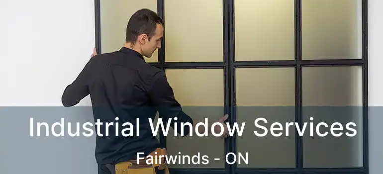  Industrial Window Services Fairwinds - ON