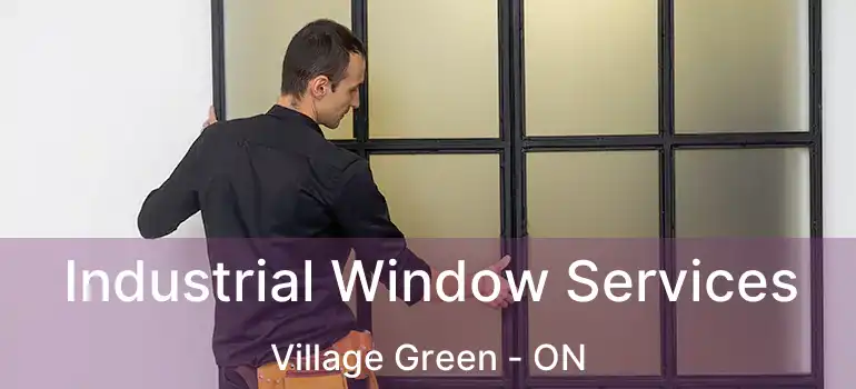  Industrial Window Services Village Green - ON
