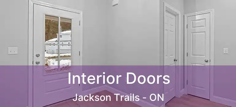  Interior Doors Jackson Trails - ON