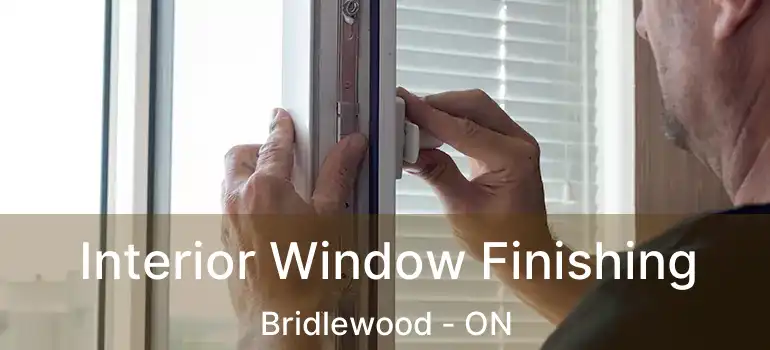  Interior Window Finishing Bridlewood - ON