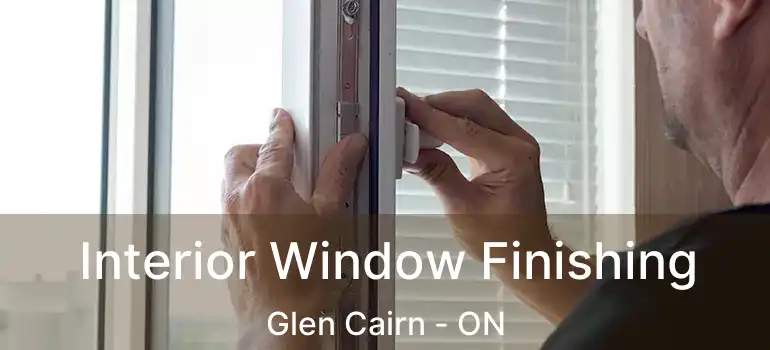  Interior Window Finishing Glen Cairn - ON