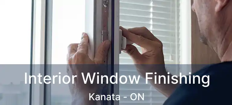  Interior Window Finishing Kanata - ON