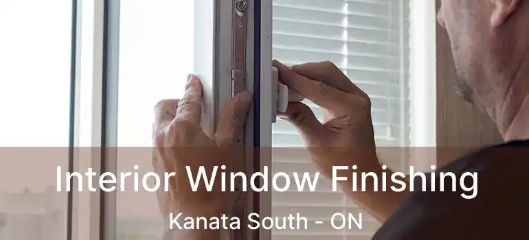  Interior Window Finishing Kanata South - ON