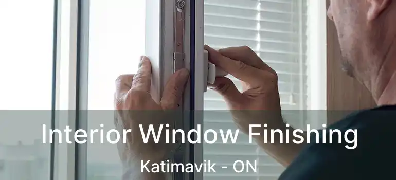  Interior Window Finishing Katimavik - ON