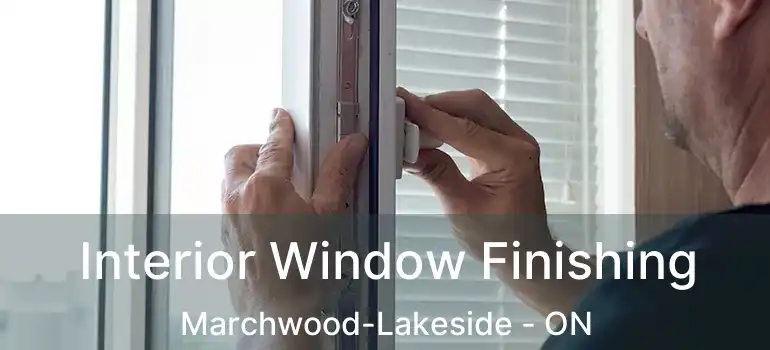  Interior Window Finishing Marchwood-Lakeside - ON