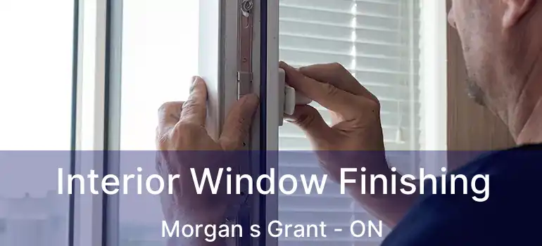  Interior Window Finishing Morgan s Grant - ON