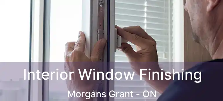  Interior Window Finishing Morgans Grant - ON