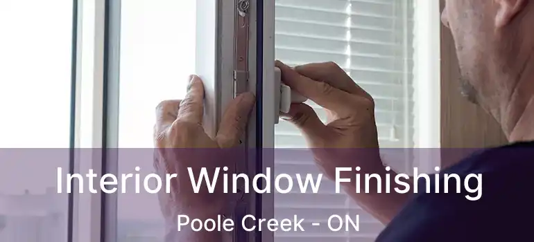  Interior Window Finishing Poole Creek - ON