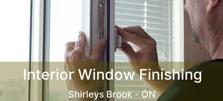  Interior Window Finishing Shirleys Brook - ON