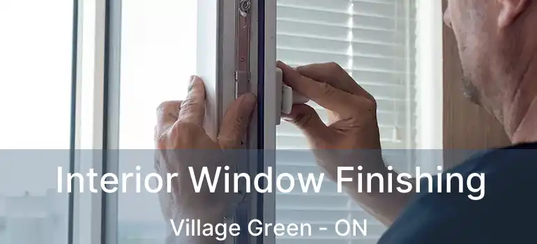  Interior Window Finishing Village Green - ON