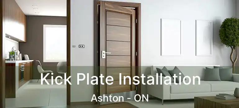  Kick Plate Installation Ashton - ON