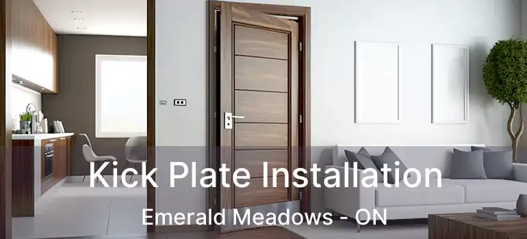  Kick Plate Installation Emerald Meadows - ON