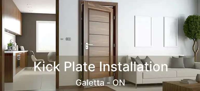  Kick Plate Installation Galetta - ON
