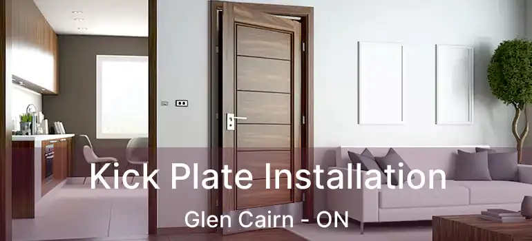  Kick Plate Installation Glen Cairn - ON