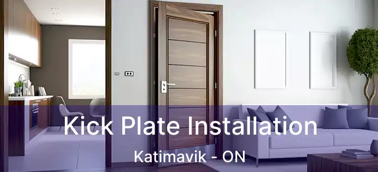  Kick Plate Installation Katimavik - ON