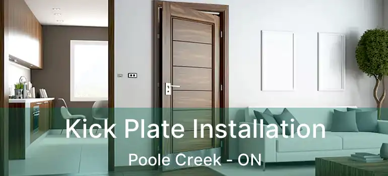  Kick Plate Installation Poole Creek - ON