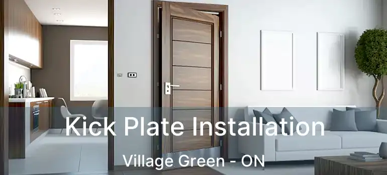  Kick Plate Installation Village Green - ON