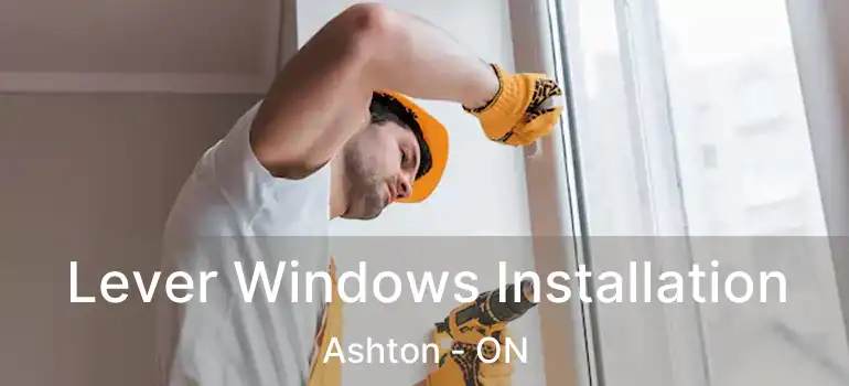  Lever Windows Installation Ashton - ON