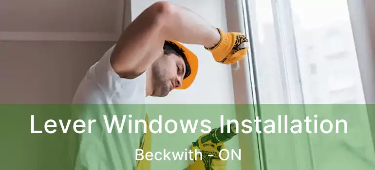  Lever Windows Installation Beckwith - ON
