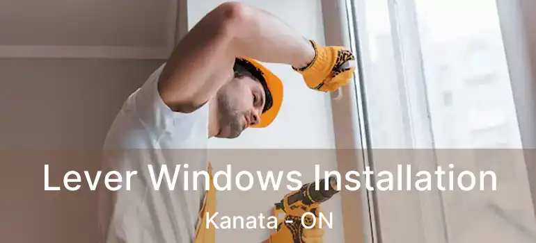  Lever Windows Installation Kanata - ON