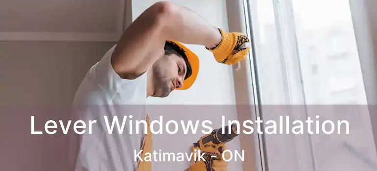  Lever Windows Installation Katimavik - ON