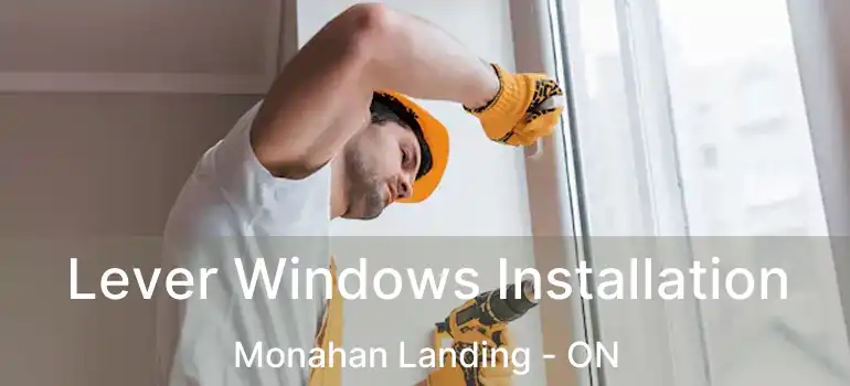  Lever Windows Installation Monahan Landing - ON