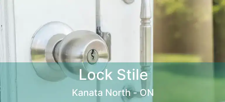  Lock Stile Kanata North - ON