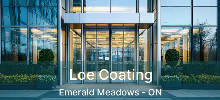  Loe Coating Emerald Meadows - ON