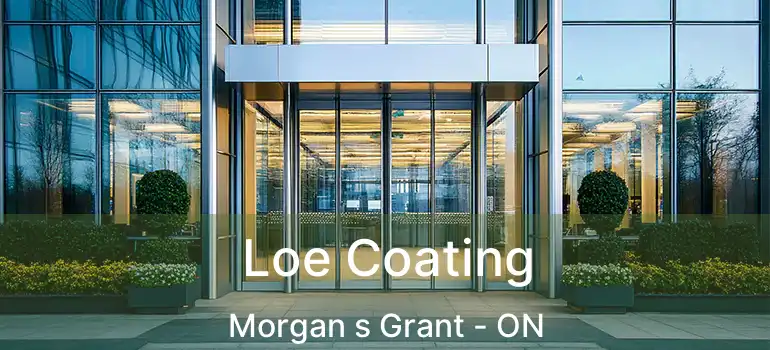  Loe Coating Morgan s Grant - ON