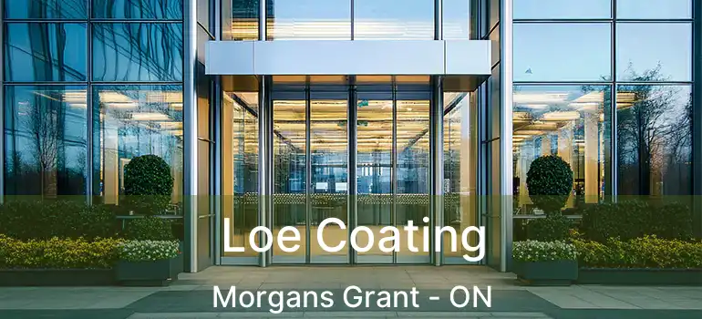  Loe Coating Morgans Grant - ON