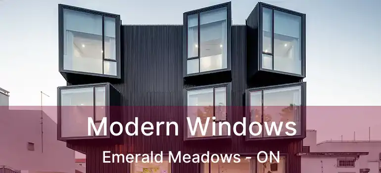  Modern Windows Emerald Meadows - ON
