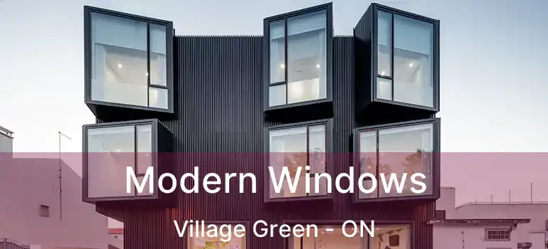  Modern Windows Village Green - ON