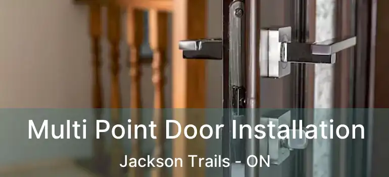  Multi Point Door Installation Jackson Trails - ON