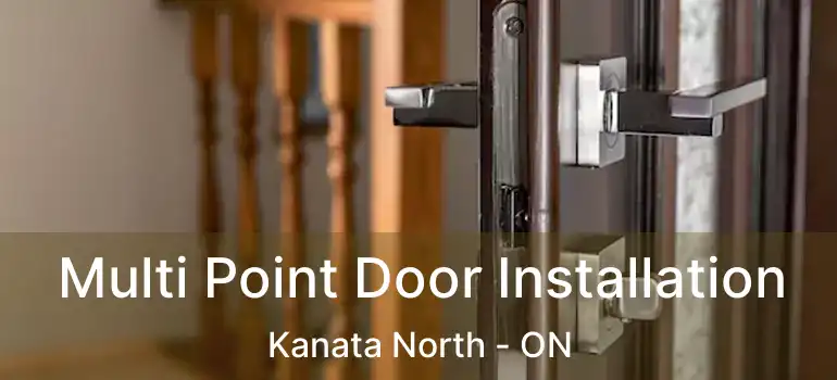  Multi Point Door Installation Kanata North - ON